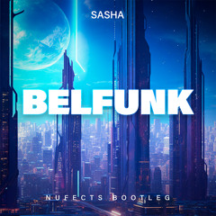 [FREE DOWNLOAD] Sasha - Belfunk (NuFects Bootleg)