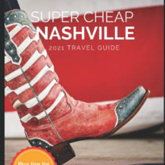 [FREE] PDF 📖 Super Cheap Nashville Travel Guide 2021: How to Enjoy a $1,000 Trip to