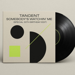 PREMIERE: Tangent - Somebody's watchin' me (Special 30th Birthday Edit)