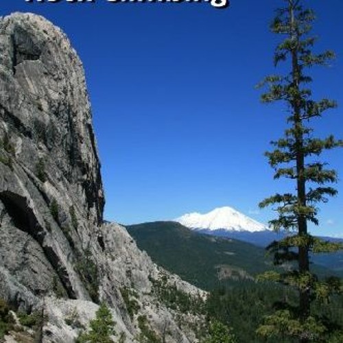 READ EBOOK 🧡 Mt Shasta Area Rock Climbing - A Climber's Guide to Siskiyou County by