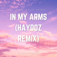 ILLENIUM, HAYLA, Haydoz - In My Arms (Haydoz Remix)