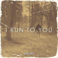 Mike Geo - I Run To You