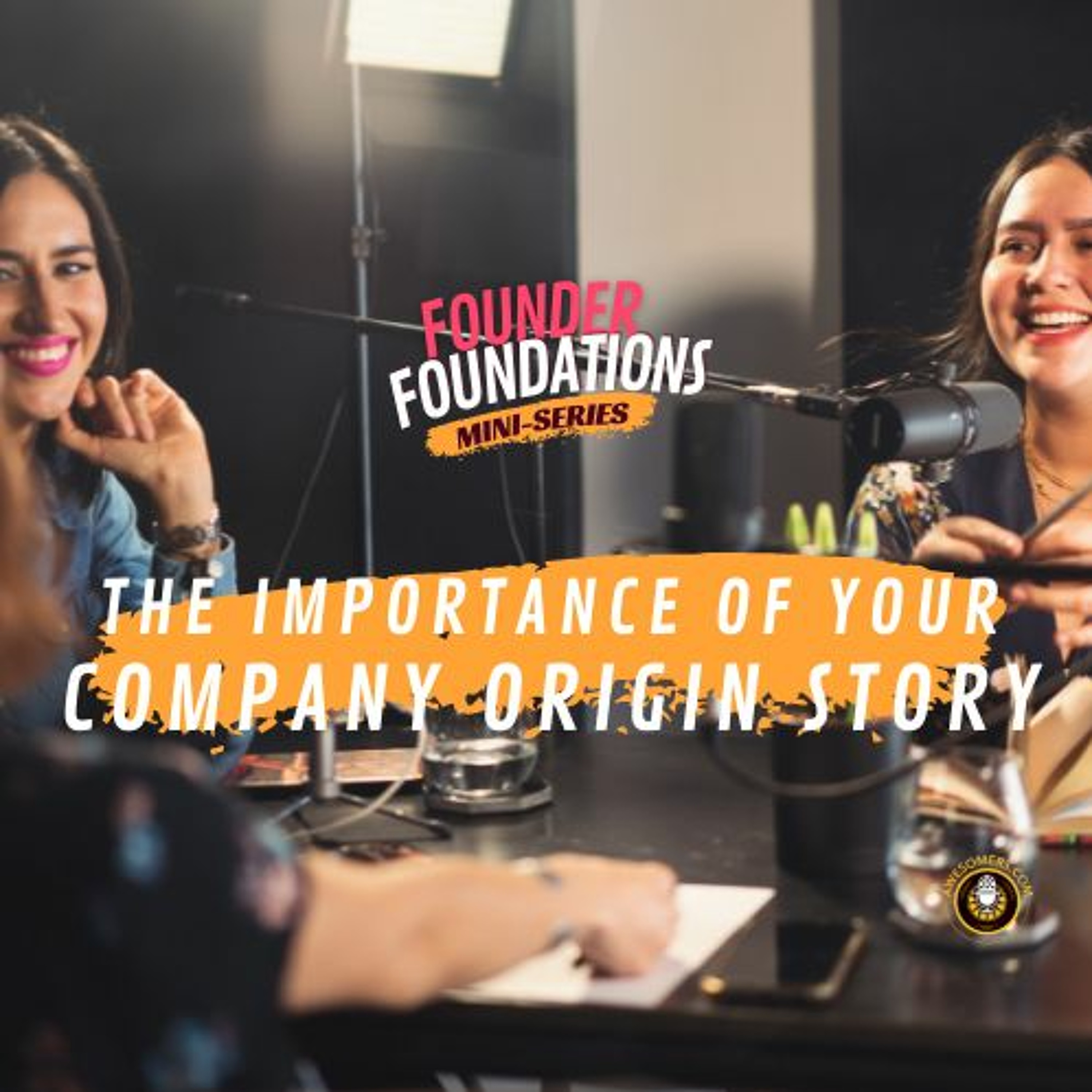 Founder Foundations Mini-Series: THE IMPORTANCE OF YOUR COMPANY ORIGIN STORY | Steve Simonson episode artwork