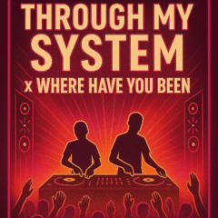 Through My System x Where Have You Been - (it's murph x Rihanna) [DJ Perhaps Mashup]
