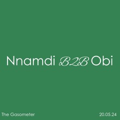 Obi b2b Nnamdi @ the Gasometer (20-05-24)