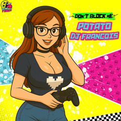 Potato & Francois - Don't Block Me [YELLOWFEVER103]