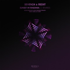 Seven24 & Rediit - Sunset In Tanzania (Blood Groove & Kikis Remix) [Seven24Music]