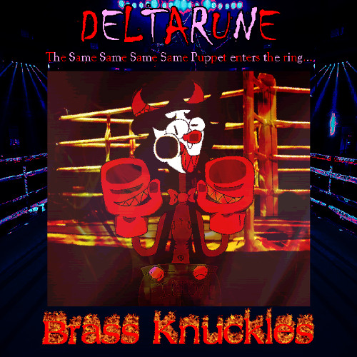 Brass Knuckles - [Deltarune; The Same Same Same Same Puppet]