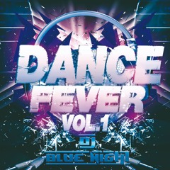 Dance Fever Vol. 01 | DJ-Blue-Night