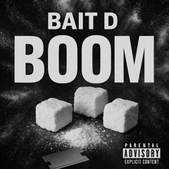 Bait D - Boom