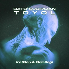Dato' Sudirman - Toyol (refCon-A Bootleg)