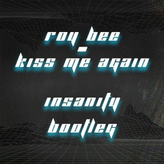 KISS ME AGAIN (INSANITY BOOTLEG)