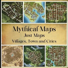 [READ DOWNLOAD] Mythical Maps: Just Maps | Villages, Towns and Cities: 50 Unique