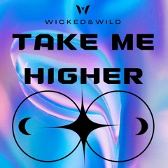 Wicked&Wild - Take Me Higher