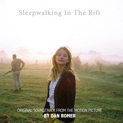 Dan Romer – Sleepwalking in the Rift (Original Motion Picture Soundtrack)