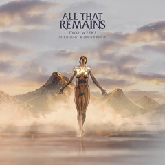 All That Remains - Two Weeks (Spirit Sight & LōwNø Remix)
