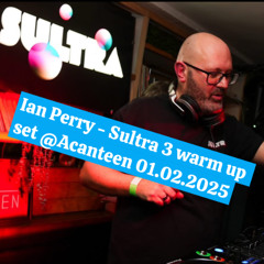 Ian Perry - Sultra 3 - Warm up set @ ACanteen