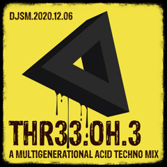 Thr33-Oh-3 - a Multigenerational Acid Techno Mix