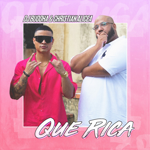 DJ Buddha & Christian Alicea - Que Rica