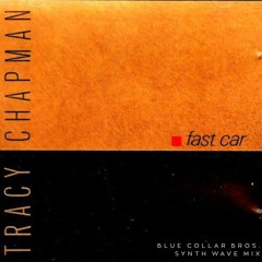 Tracy Chapman - Fast Car (Blue Collar Bros. synth wave mix)