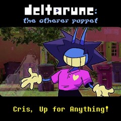 [Deltarune: The Otherer Puppet] Cris, Up For Anything!