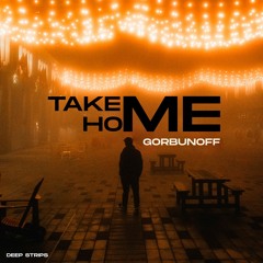 Gorbunoff - Take Me Home