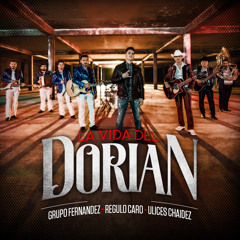La Vida Del Dorian (feat. Regulo Caro & Ulices Chaidez)
