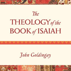 GET PDF 📥 The Theology of the Book of Isaiah by  John Goldingay KINDLE PDF EBOOK EPU