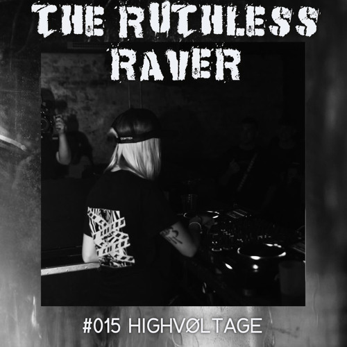 The Ruthless Raver - #015 HIGHVØLTAGE