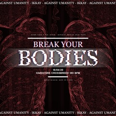 Ikkay X Against Umanity - Break Your Bodies