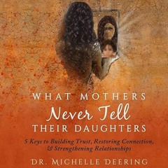 book❤read What Mothers Never Tell Their Daughters: 5 Keys to Building Trust, Restoring