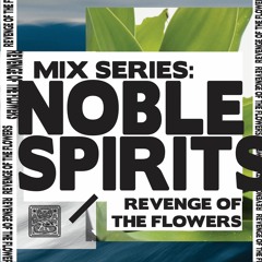 SHNGMIX27 The Revenge Of The Flowers mix series: Noble Spirits