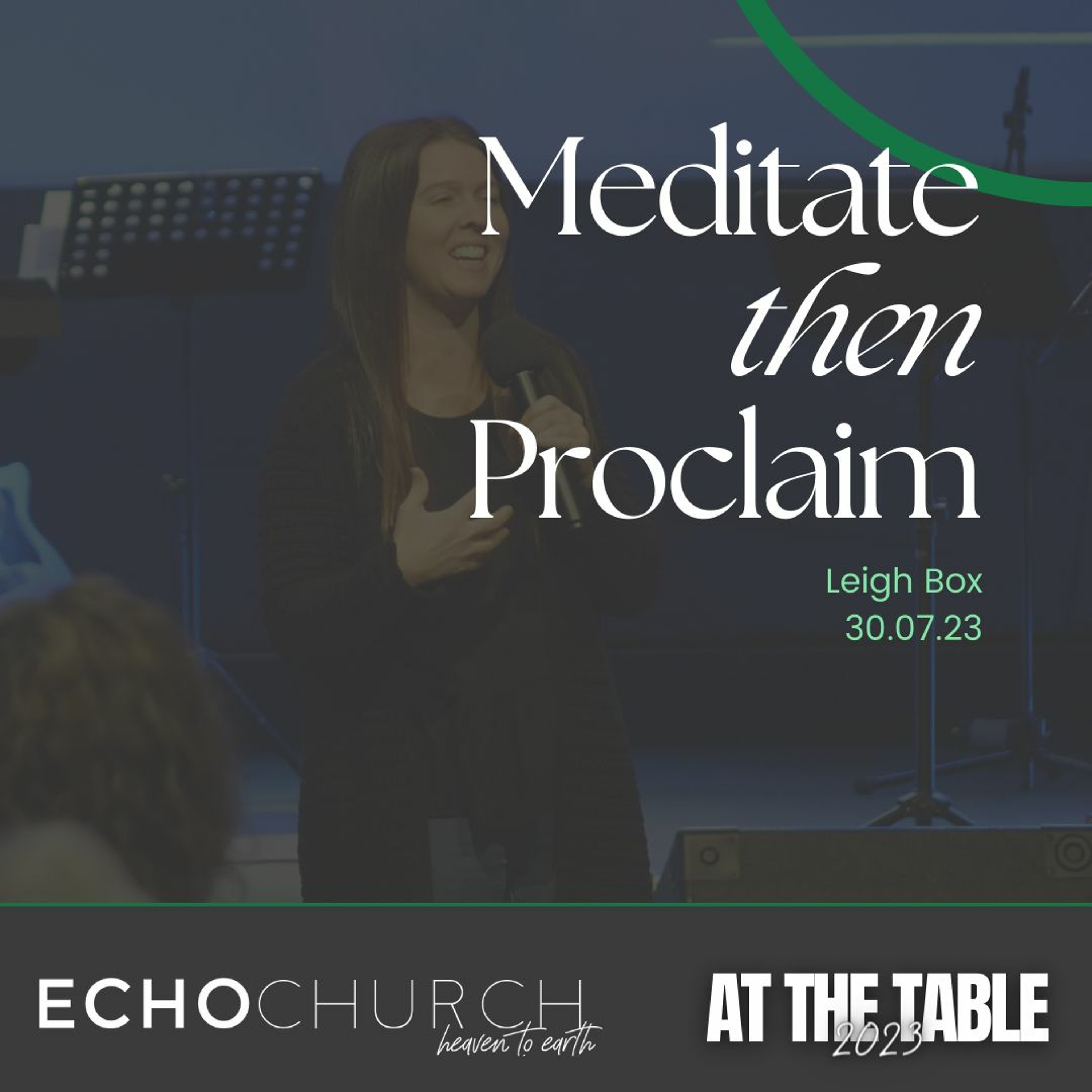 Meditate Then Proclaim. Leigh Box / 30.07.23