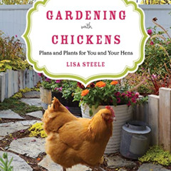 ACCESS EBOOK ✅ Gardening with Chickens: Plans and Plants for You and Your Hens by  Li