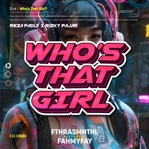 Who’s That Girl ( FTHR Ft FF x REZA FADLY x RIZKY FAJAR )#99SUPERDUPERBAEE!!!