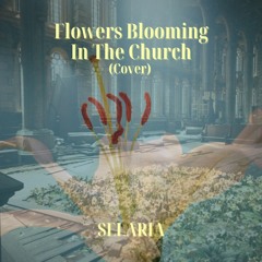Flowers Blooming In The Church (Cover)