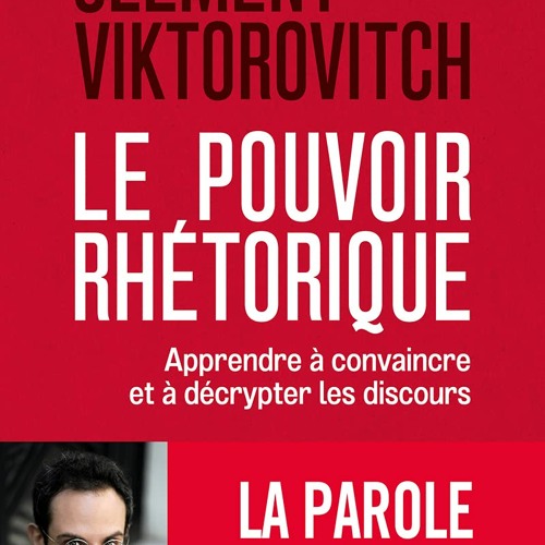 Le Pouvoir rhétorique: Apprendre à convaincre et à décrypter les discours  PDF gratuit - 9xm7LKETju