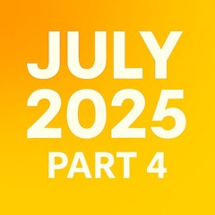 July 2025 - Part 4