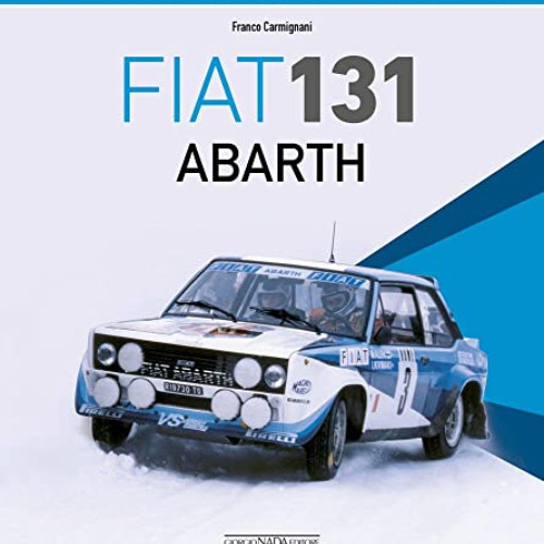 [Free] EBOOK 📧 Fiat 131 Abarth by  Franco Carmignani [EPUB KINDLE PDF EBOOK]