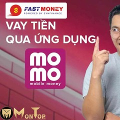 FastMoney - Vay 20 Triệu Trên Ví Điện Tử Momo Giải Ngân Nhanh - MONTOP