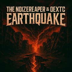 Dextc & The noizereaper - Earthquake (Radio Edit)
