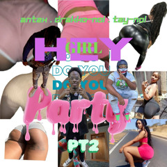 Hey Girl Do You Party Pt 2