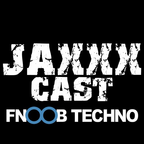JAXXXCAST on FNOOB