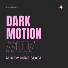 DarkMotion //007