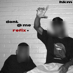 Don't @ Me - JME, Skepta, Shorty, Frisco (hkm refix)