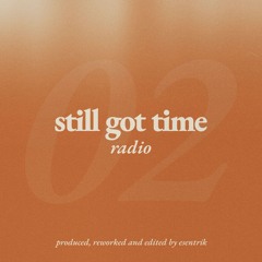 still got time radio EP 02