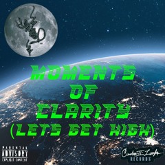 Moments Of Clarity (Let’s Get High)