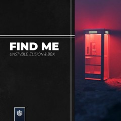 UNSTVBLE, Elision, BBX - Find Me (Extended Mix) [FHC Release]