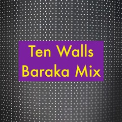 Ten Walls - Baraka Mix