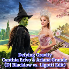 Defying Gravity - Cynthia Erivo & Ariana Grande (DJ Blacklow vs. Ligotti Edit) - [PITCHED DOWN]